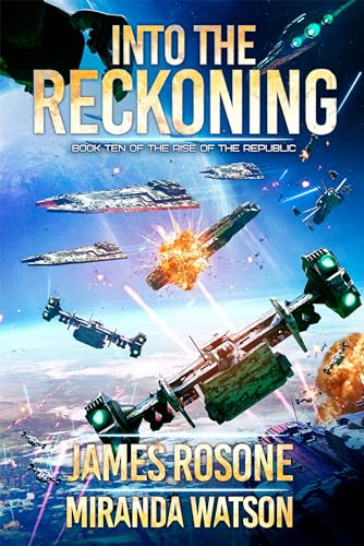 Into the Reckoning (Rise of the Republic Book 10)