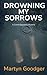 Drowning My Sorrows by Martyn Goodger