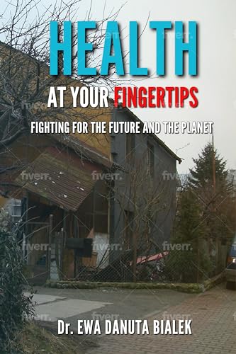 HEALTH AT YOUR FINGERTIPS: Fighting for the Future and the Planet (Kindle Edition)