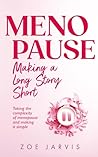 Book cover for Menopause - Making a Long Story Short: Taking the complexity of Menopause and making it simple