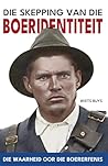 Die Skepping van die Boeridentiteit: Die Waarheid oor die Boererfenis (Afrikaans Edition) Die Skepping van die Boeridentiteit: Die Waarheid oor die Boererfenis (Afrikaans Edition)
