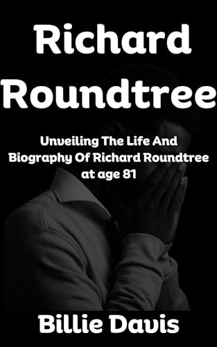 Richard Roundtree : Unveiling The Life And Biography Of Richard Roundtree at age 81 (Kindle Edition)