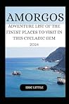 AMORGOS: ADVENTURE LIST OF THE FINEST PLACES TO VISIT IN THIS CYCLADIC GEM AMORGOS: ADVENTURE LIST OF THE FINEST PLACES TO VISIT IN THIS CYCLADIC GEM