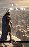 The Assyrian Empire (Ancient Empires)