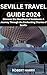 SEVILLE TRAVEL GUIDE 2024 by Robert Harry