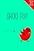 Shoo Fly! by V. Moua