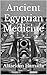 Ancient Egyptian Medicine