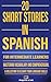 20 Short Stories in Spanish for Intermediate Learners: Mastering Vocabulary and Comprehension. A Collection to Elevate Your Language Skills (The Journey to Fluency nº 6) (Spanish Edition)