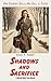 Shadows and Sacrifice: A Wo...