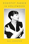 Dorothy Parker in Hollywood by Gail Crowther