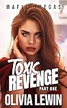 Toxic Revenge Part One by Olivia Lewin