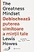 The Greatness Mindset: Deblochează puterea uimitoare a minții tale