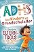 ADHS bei Kindern im Grundschulalter – 61 bewährte Eltern-Tools für mehr Harmonie im Alltag: Starke Gefühle & Konflikte meistern, Lernfokus steigern, ... fördern, Anti-Stress-Guide (German Edition)