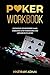 POKER WORKBOOK: Elevating Your Poker Game: Exercises and Strategies for Advanced Players