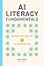 AI Literacy Fundamentals by Ben Jones