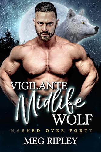 Vigilante Midlife Wolf (Shifter Nation: Marked Over Forty, #10)