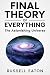 Final Theory Of Everything:...