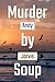 Murder by Soup