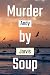 Murder by Soup