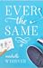 Ever the Same