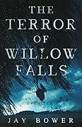 The Terror of Willow Falls: An Eyebiter Novel (The Eyebiter Saga Book 1)