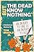 But the Dead Know Nothing by Tom Bradley Jr.