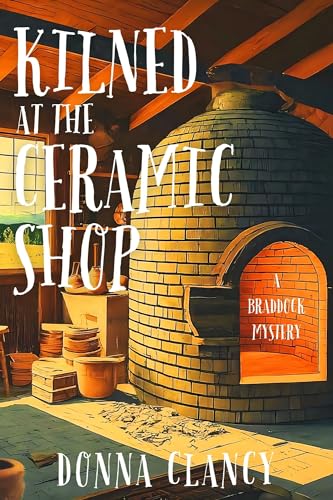 Kilned at the Ceramic Shop (A Braddock Mystery, #1)