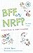BFF or NRF (Not Really Friends): A Girl's Guide to Happy Friendships