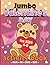 Jumbo Valentine’s Day Activity Book For Kids Ages 4-8 by Kate Cross