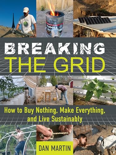 Breaking the Grid: How to Buy Nothing, Make Everything, and Live Sustainably (Kindle Edition)