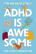 ADHD is Awesome: A Guide to (Mostly) Thriving with ADHD 