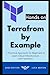 Terraform By Example: A Practical Approach for Beginners to Learn Cloud Infrastructure with Terraform