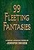 99 Fleeting Fantasies