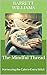 The Mindful Thread: Harnessing the Calm in Every Stitch (Threaded Whispers: A Journey in Embroidery Mastery Book 12)