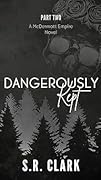 Dangerously Kept
