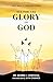 All For the Glory of God: D...