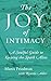 The Joy of Intimacy: A Soulful Guide to Love, Sexuality, and Marriage