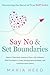Say No and Set Boundaries -...