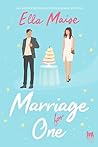 Marriage for one (Always Romance) by Ella Maise