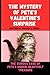 The Mystery of Pete's Valentine's Surprise by William L.  White
