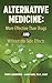 ALTERNATIVE MEDICINE: More Effective Than Drugs AND Without the Side Effects