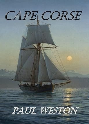 Cape Corse (Paul Weston Historical Maritime and Naval Fiction Book 3)