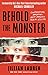 Behold the Monster : Confronting America's Most Prolific Serial Killer
