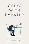Geeks with Empathy by Jeremy  Adamson