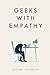 Geeks with Empathy by Jeremy  Adamson