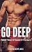 Go Deep: First Time Straigh...