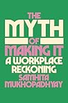 The Myth of Making It: A Workplace Reckoning Book cover for The Myth of Making It: A Workplace Reckoning