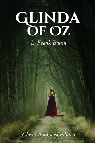 Glinda of Oz: Classic Illustrated Edition