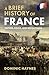 A Brief History of France: Empires, Kings, and Revolutions