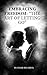 "Embracing Freedom: The Art of Letting Go"
